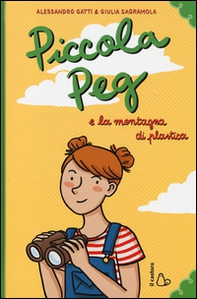 Piccola Peg e la montagna di plastica - Librerie.coop Piccola Peg e la montagna di plastica - Librerie.coop