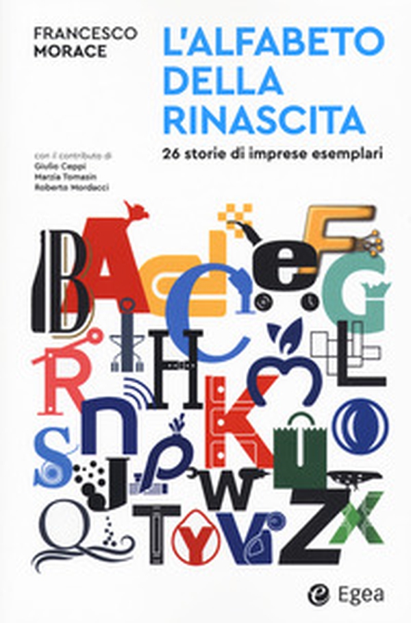 L'alfabeto della rinascita. 26 storie di imprese esemplari - Librerie.coop L'alfabeto della rinascita. 26 storie di imprese esemplari - Librerie.coop