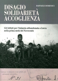 Disagio, solidarietà, accoglienza. Gli istituti per l'infanzia abbandonata a Lucca nella prima metà del Novecento - Librerie.coop
