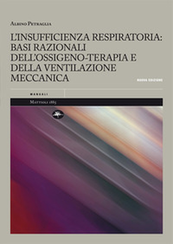 L'insufficienza respiratoria: basi razionali dell'ossigeno-terapia e della ventilazione meccanica - Librerie.coop L'insufficienza respiratoria: basi razionali dell'ossigeno-terapia e della ventilazione meccanica - Librerie.coop