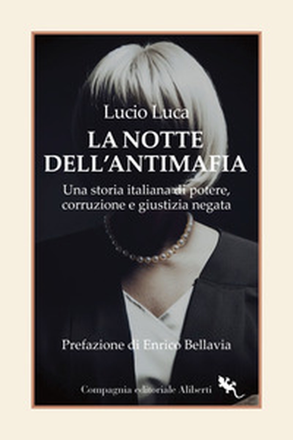 La notte dell'Antimafia. Una storia italiana di potere, corruzione e giustizia negata - Librerie.coop La notte dell'Antimafia. Una storia italiana di potere, corruzione e giustizia negata - Librerie.coop