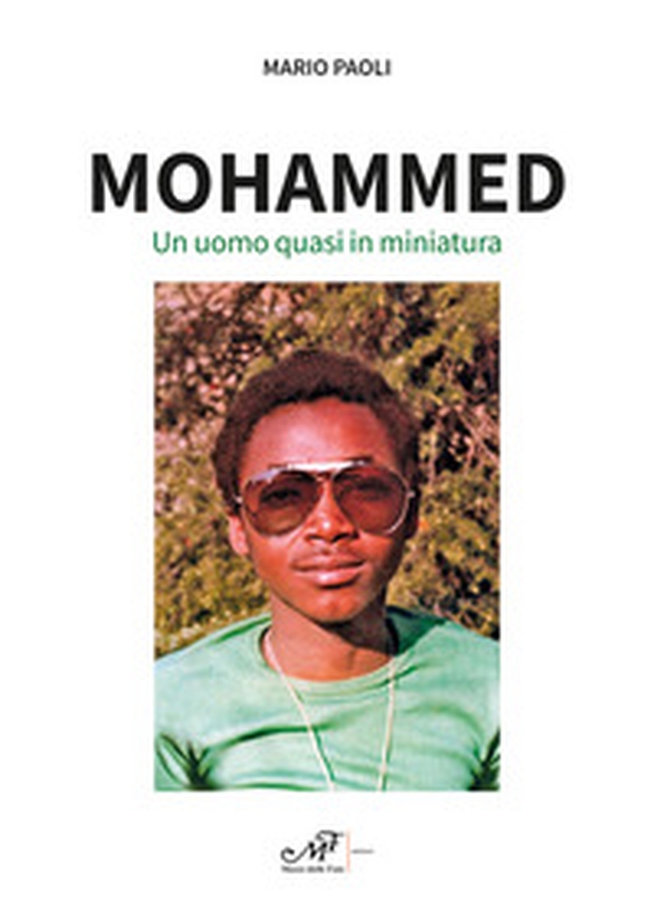 Mohammed. Un uomo quasi in miniatura - Librerie.coop Mohammed. Un uomo quasi in miniatura - Librerie.coop