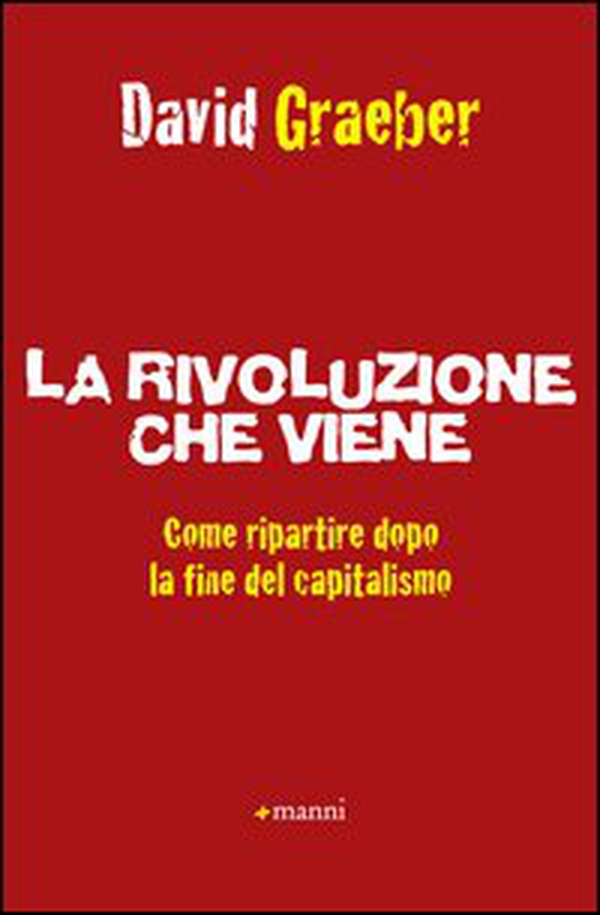 La rivoluzione che viene. Come ripartire dopo la fine del capitalismo - Librerie.coop La rivoluzione che viene. Come ripartire dopo la fine del capitalismo - Librerie.coop