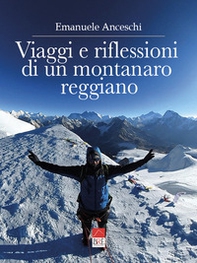 Viaggi e riflessioni di un montanaro reggiano. Dalla Polinesia al sud est asiatico, dagli Usa alla Russia, dall'Australia al Sudafrica, dai Paesi Baltici al Nepal - Librerie.coop