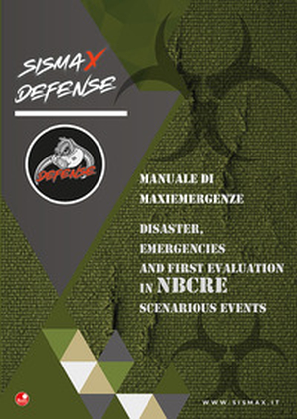 Sismax defence. Manuale di maxiemergenze-Disaster, emergencies and first evaluation in NBCRE scenarios events - Librerie.coop