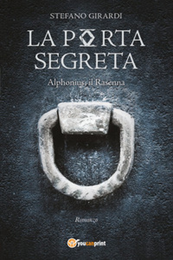 La porta segreta. Alphonius il Rasenna - Librerie.coop La porta segreta. Alphonius il Rasenna - Librerie.coop