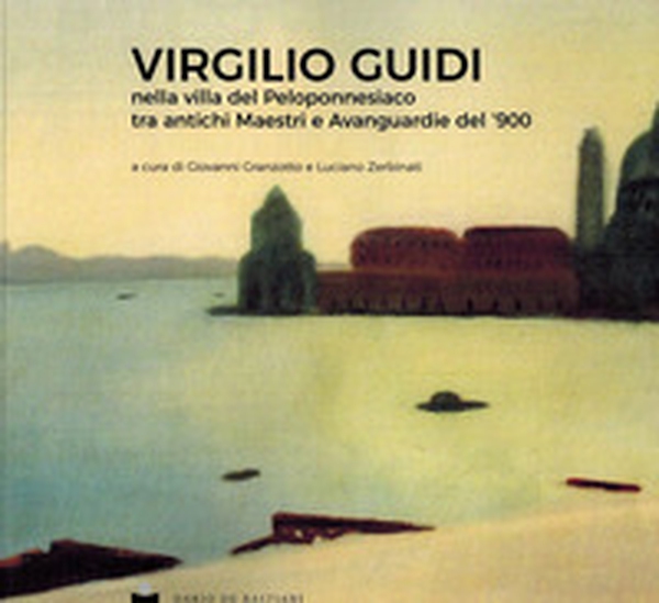 Virgilio Guidi nella villa del Peloponnesiaco tra antichi Maestri e Avanguardie del '900 - Librerie.coop Virgilio Guidi nella villa del Peloponnesiaco tra antichi Maestri e Avanguardie del '900 - Librerie.coop