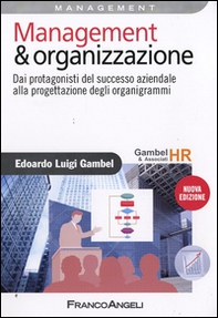 Management & organizzazione. Dai protagonisti del successo aziendale alla progettazione degli organigrammi - Librerie.coop