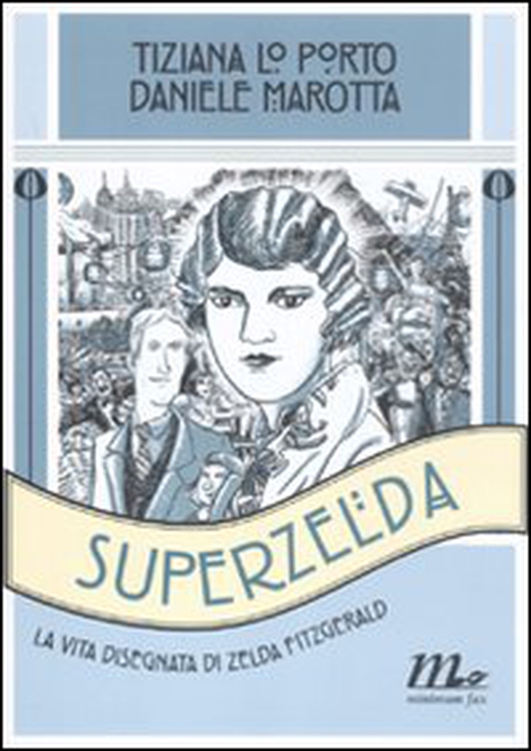 Superzelda. La vita disegnata di Zelda Fitzgerald - Librerie.coop Superzelda. La vita disegnata di Zelda Fitzgerald - Librerie.coop