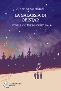 La galassia di Obistar. K2W la chiave di scrittura - Librerie.coop La galassia di Obistar. K2W la chiave di scrittura - Librerie.coop