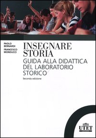 Insegnare storia. Guida alla didattica del laboratorio storico - Librerie.coop