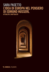 L’idea di europa nel pensiero di Edmund Husserl - Librerie.coop L’idea di europa nel pensiero di Edmund Husserl - Librerie.coop