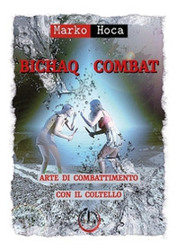 Bichaq combat. Arte di combattimento con il coltello - Librerie.coop