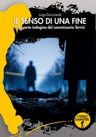 Il senso di una fine. La quarta indagine del commissario Torrisi - Librerie.coop