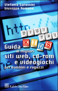 Digital Kids. Guida ai migliori siti web, cd-rom e videogiochi per bambini e ragazzi - Librerie.coop