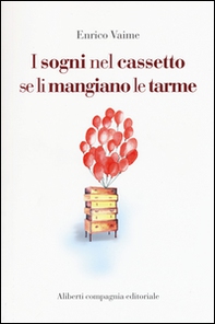 I sogni nel cassetto se li mangiano le tarme - Librerie.coop