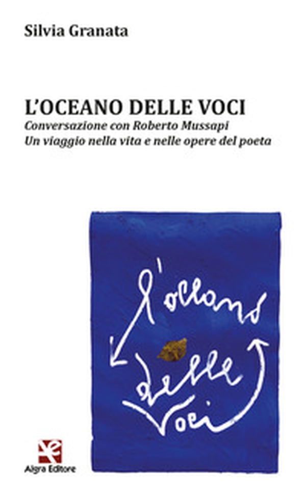 L'oceano delle voci. Conversazione con Roberto Mussapi. Un viaggio nella vita e nelle opere del poeta - Librerie.coop L'oceano delle voci. Conversazione con Roberto Mussapi. Un viaggio nella vita e nelle opere del poeta - Librerie.coop