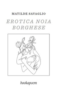 Erotica noia borghese - Librerie.coop Erotica noia borghese - Librerie.coop