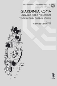 Giardini a Roma. Un nuovo modo per scoprire venti secoli di giardini romani - Librerie.coop