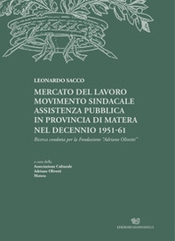 Mercato del lavoro, movimento sindacale, assistenza pubblica in provincia di Matera nel decennio 1951-61. Ricerca condotta per la Fondazione Adriano Olivetti - Librerie.coop