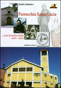 Parrocchia Santa Lucia... Ecco la nostra storia (1975-2015) - Librerie.coop