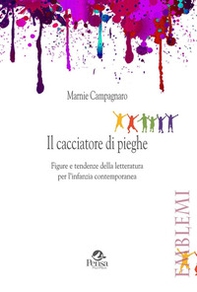 Il cacciatore di pieghe. Figure e tendenze della letteratura per l'infanzia contemporanea - Librerie.coop