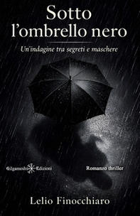 Sotto l'ombrello nero. Un'indagine tra segreti e maschere - Librerie.coop