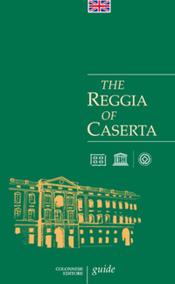 The Reggia of Caserta. Guide - Librerie.coop The Reggia of Caserta. Guide - Librerie.coop