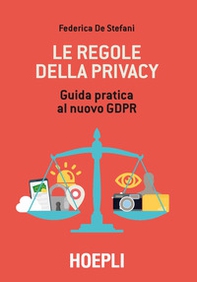 Le regole della privacy. Guida pratica al nuovo GDPR - Librerie.coop Le regole della privacy. Guida pratica al nuovo GDPR - Librerie.coop