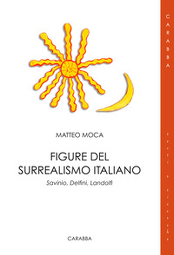 Figure del surrealismo italiano. Savinio, Delfini, Landolfi - Librerie.coop Figure del surrealismo italiano. Savinio, Delfini, Landolfi - Librerie.coop