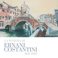 La Venezia di Ernani Costantini (1922-2007) - Librerie.coop La Venezia di Ernani Costantini (1922-2007) - Librerie.coop