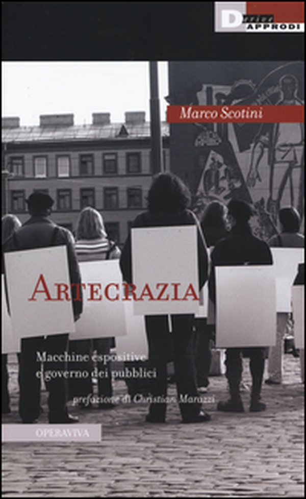Artecrazia. Macchine espositive e governo dei pubblici - Librerie.coop Artecrazia. Macchine espositive e governo dei pubblici - Librerie.coop