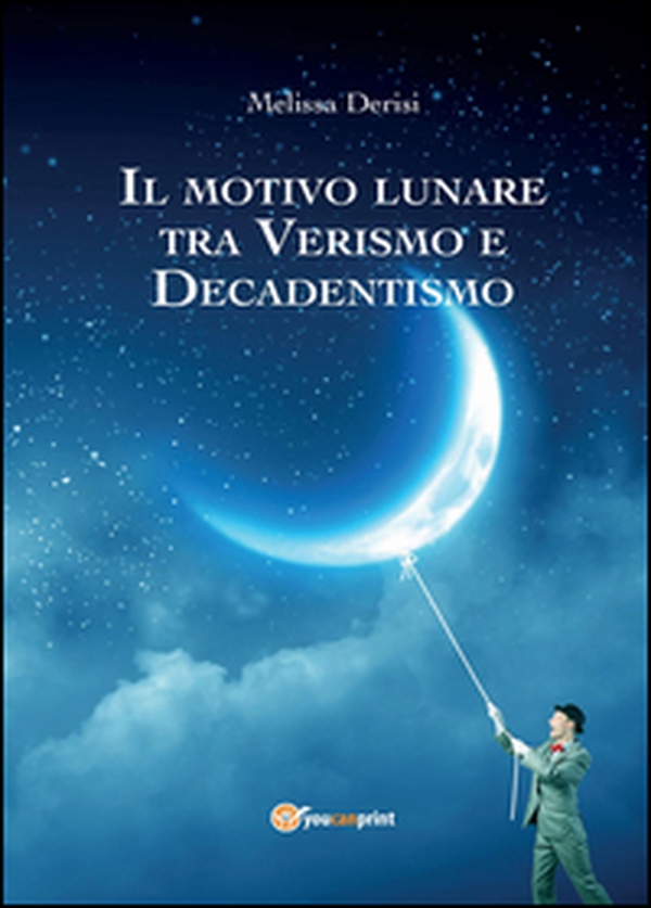 Il motivo lunare tra Verismo e Decadentismo - Librerie.coop Il motivo lunare tra Verismo e Decadentismo - Librerie.coop