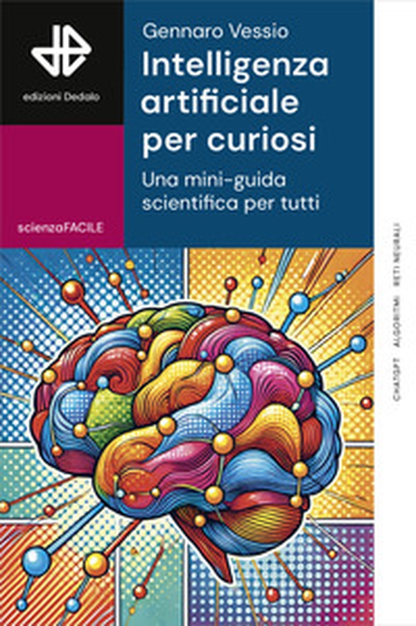 Intelligenza artificiale per curiosi. Una mini-guida scientifica per tutti - Librerie.coop Intelligenza artificiale per curiosi. Una mini-guida scientifica per tutti - Librerie.coop