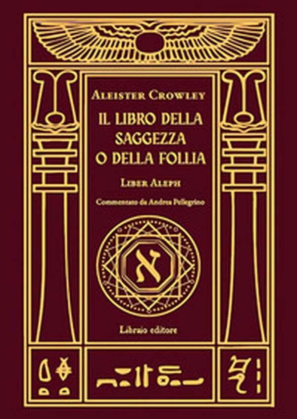 Il libro della saggezza o della follia. Liber aleph - Librerie.coop Il libro della saggezza o della follia. Liber aleph - Librerie.coop