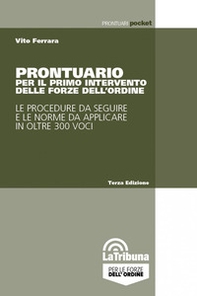 Prontuario per il primo intervento delle forze dell'ordine. Le procedure da seguire e le norme da applicare in oltre 300 voci - Librerie.coop