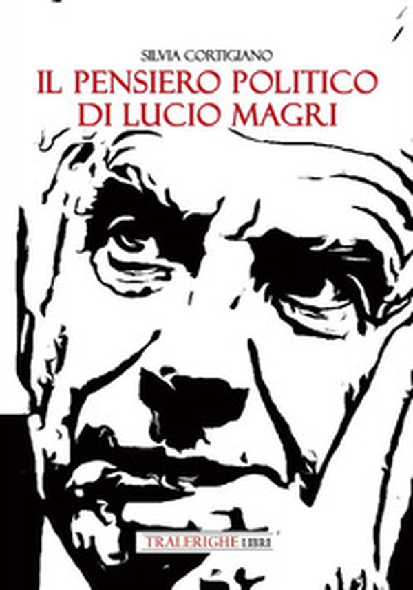 Il pensiero politico di Lucio Magri - Librerie.coop Il pensiero politico di Lucio Magri - Librerie.coop