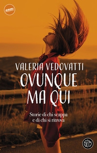 Ovunque ma qui. Storie di chi scappa e di chi si ritrova - Librerie.coop Ovunque ma qui. Storie di chi scappa e di chi si ritrova - Librerie.coop