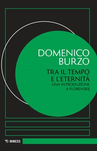 Tra il tempo e l'eternità. Una introduzione a Florenskij - Librerie.coop Tra il tempo e l'eternità. Una introduzione a Florenskij - Librerie.coop