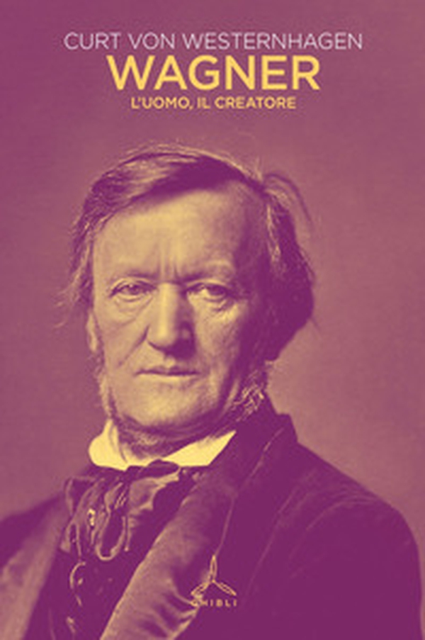 Wagner. L'uomo, il creatore - Librerie.coop Wagner. L'uomo, il creatore - Librerie.coop