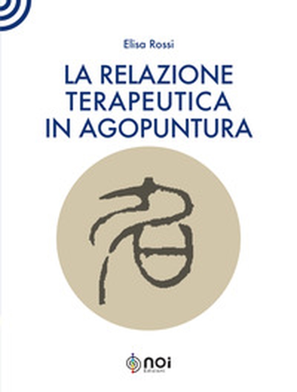 La relazione terapeutica in agopuntura - Librerie.coop La relazione terapeutica in agopuntura - Librerie.coop