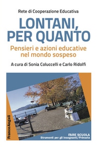 Lontani, per quanto. Pensieri e azioni educative nel mondo sospeso - Librerie.coop