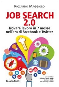 Job search 2.0. Trovare lavoro in 7 mosse nell'era di Facebook e Twitter - Librerie.coop