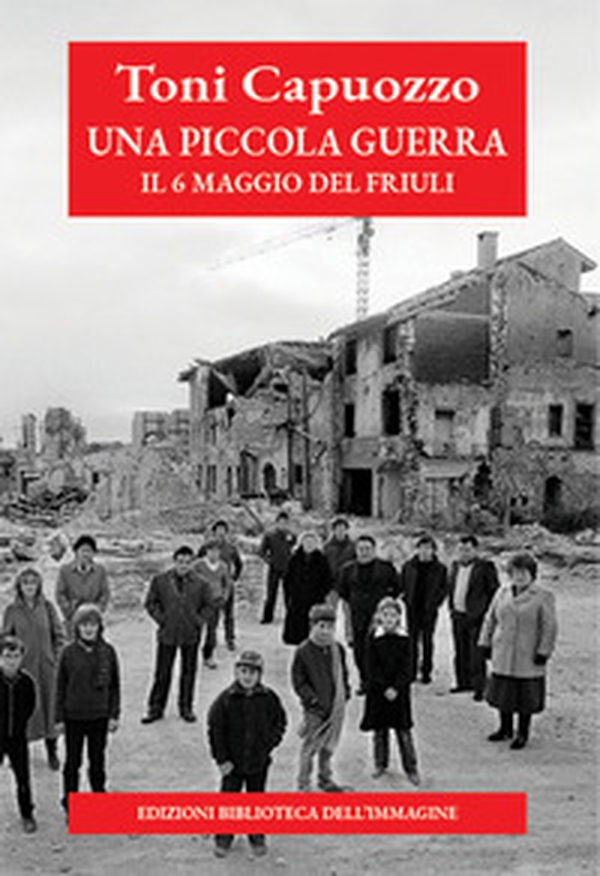 Una piccola guerra. Il 6 maggio del Friuli - Librerie.coop