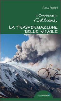 La trasformazione delle nuvole. Il comandante Colleoni - Librerie.coop