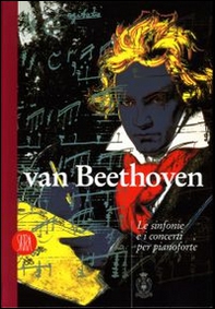 Van Beethoven. Le sinfonie e i concerti per pianoforte e orchestra - Librerie.coop