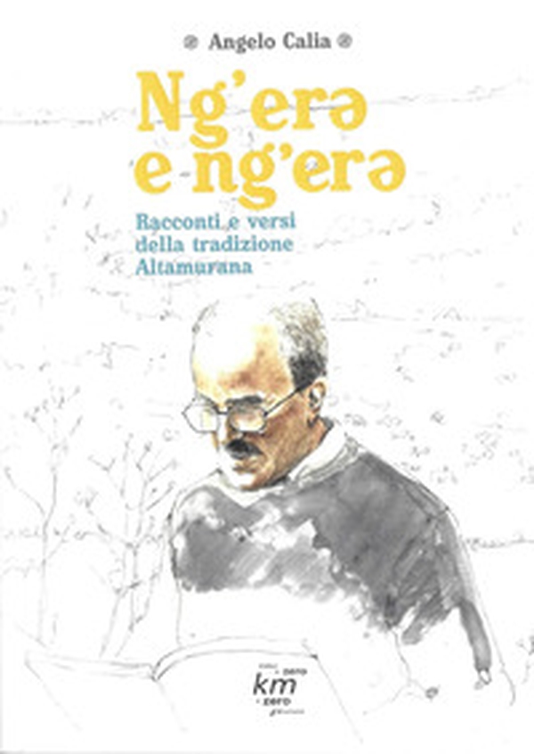 Ng'ere e ng'ere. Racconti e versi della tradizione Altamurana - Librerie.coop Ng'ere e ng'ere. Racconti e versi della tradizione Altamurana - Librerie.coop
