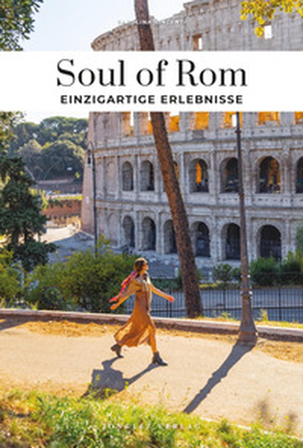 Soul of Rom. Einzigartige erlebnisse - Librerie.coop