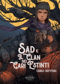 Sad e il clan dei cari estinti - Librerie.coop Sad e il clan dei cari estinti - Librerie.coop