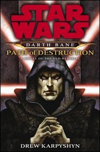 Il sentiero della distruzione. Star Wars. Darth Bane - Librerie.coop